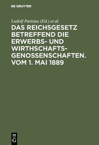 bokomslag Das Reichsgesetz Betreffend Die Erwerbs- Und Wirthschafts-Genossenschaften.Vom 1. Mai 1889
