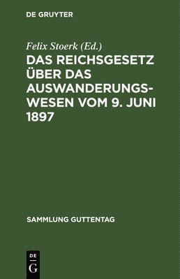Felix Stoerk - Reichsgesetz über das Auswanderungswesen vom 9. Juni 1897, Inbunden