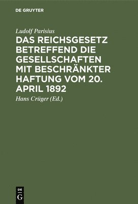 bokomslag Das Reichsgesetz betreffend die Gesellschaften mit beschrnkter Haftung vom 20. April 1892