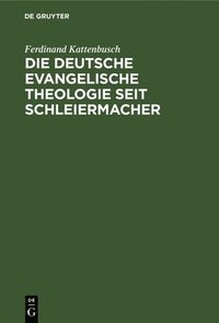 bokomslag Die deutsche evangelische Theologie seit Schleiermacher