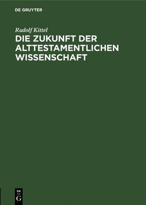 bokomslag Die Zukunft Der Alttestamentlichen Wissenschaft