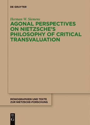 Agonal Perspectives on Nietzsche's Philosophy of Critical Transvaluation 1