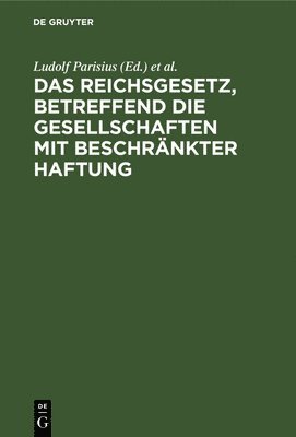 bokomslag Das Reichsgesetz, Betreffend Die Gesellschaften Mit Beschrnkter Haftung