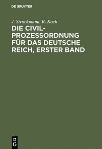bokomslag Die Civilprozeordnung fr das Deutsche Reich, Erster Band
