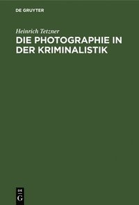 bokomslag Die Photographie in Der Kriminalistik