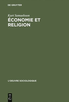 Kurt Samuelsson - Économie Et Religion, Inbunden