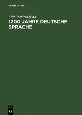 Fritz Tschirch - 1200 Jahre Deutsche Sprache, Inbunden