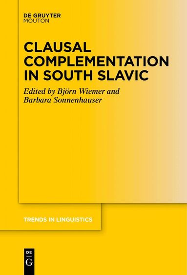 Björn Wiemer, Barbara Sonnenhauser - Clausal Complementation in South Slavic, Häftad