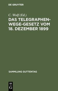 bokomslag Das Telegraphenwege-Gesetz vom 18. Dezember 1899