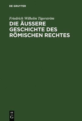 bokomslag Die uere Geschichte des Rmischen Rechtes