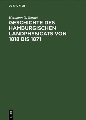 Geschichte Des Hamburgischen Landphysicats Von 1818 Bis 1871 1