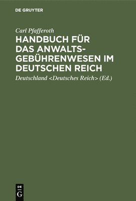 Carl Pfafferoth, Pfafferoth Deutschland &lt;Deutsches Rei, Deutschland - Handbuch für das Anwaltsgebührenwesen im Deutschen Reich, Inbunden