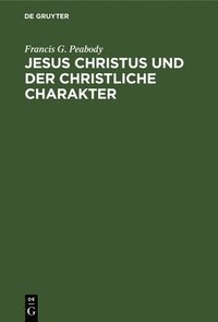 bokomslag Jesus Christus Und Der Christliche Charakter