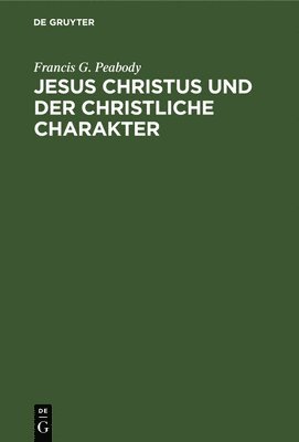 Jesus Christus Und Der Christliche Charakter 1
