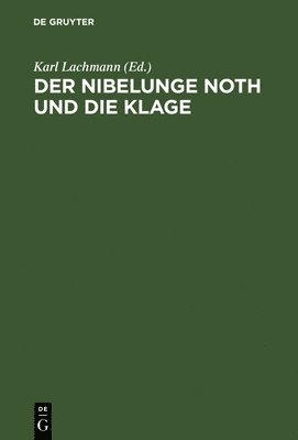 Karl Lachmann - Der Nibelunge Noth Und Die Klage, Inbunden