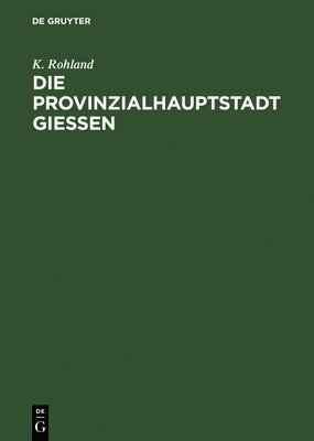 Die Provinzialhauptstadt Giessen 1