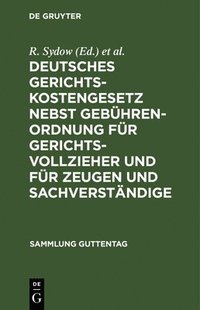 bokomslag Deutsches Gerichtskostengesetz nebst Gebhrenordnung fr Gerichtsvollzieher und fr Zeugen und Sachverstndige