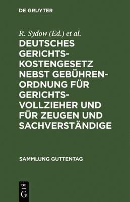 R Sydow, L Busch - Deutsches Gerichtskostengesetz nebst Gebührenordnung für Gerichtsvollzieher und für Zeugen und Sachverständige, Inbunden