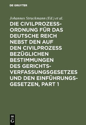 Johannes Struckmann, Richard Koch - Die Civilprozessordnung Für Das Deutsche Reich Nebst Den Auf Den Civilprozess Bezüglichen Bestimmungen Des Gerichtsverfassungsgesetzes Und Den Einführ, Inbunden