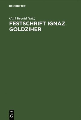 Carl Bezold - Festschrift Ignaz Goldziher, Inbunden