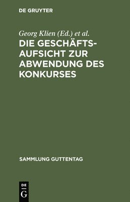 Georg Klien, Ernst Jaeger - Die Geschäftsaufsicht Zur Abwendung Des Konkurses, Inbunden