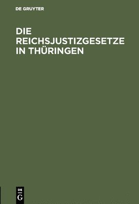 bokomslag Die Reichsjustizgesetze in Thüringen