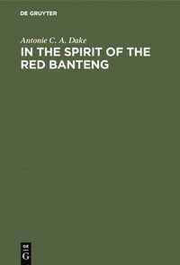 bokomslag In the Spirit of the Red Banteng: Indonesian Communists Between Moscow and Peking, 1959-1965