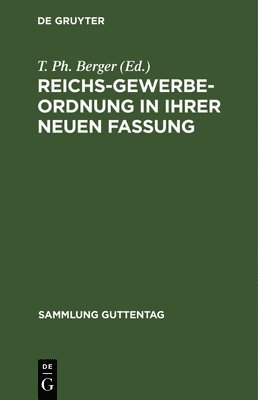 T Ph Berger - Reichs-Gewerbe-Ordnung in ihrer neuen Fassung, Inbunden