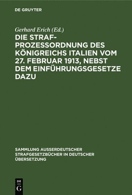 bokomslag Die Strafprozeordnung Des Knigreichs Italien Vom 27. Februar 1913, Nebst Dem Einfhrungsgesetze Dazu