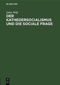 bokomslag Der Kathedersocialismus Und Die Sociale Frage