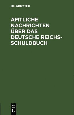 Amtliche Nachrichten Über Das Deutsche Reichsschuldbuch, Inbunden