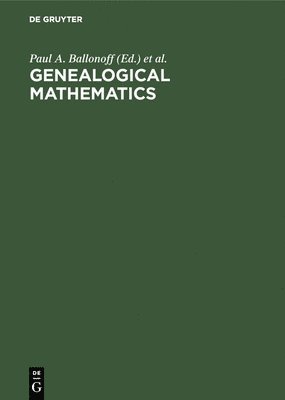 bokomslag Genealogical Mathematics: Proceedings of the Mssb Conference on Genealogical Mathematics February 28-March 3, 1974 at the University of Texas Health S