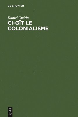 Daniel Guérin - Ci-gît le colonialisme, Inbunden