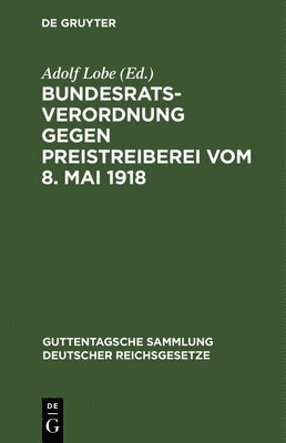 Bundesratsverordnung Gegen Preistreiberei Vom 8. Mai 1918 1