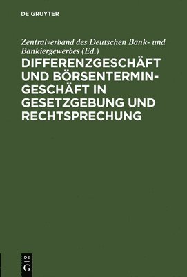 Differenzgeschft und Brsentermingeschft in Gesetzgebung und Rechtsprechung 1