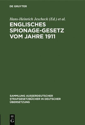 Hans-Heinrich Jescheck, Albin Eser, Günther Kaiser, Max-Planck-Inst. f. ausl. Strafrecht - Englisches Spionage-Gesetz Vom Jahre 1911, Inbunden