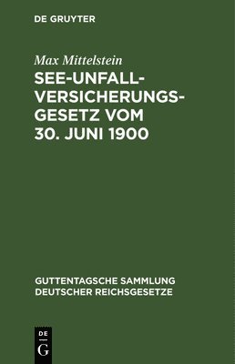 bokomslag See-Unfallversicherungsgesetz Vom 30. Juni 1900