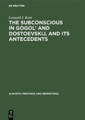 bokomslag The Subconscious in Gogol' and Dostoevskij, and Its Antecedents