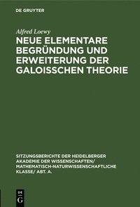 bokomslag Neue Elementare Begrndung Und Erweiterung Der Galoisschen Theorie