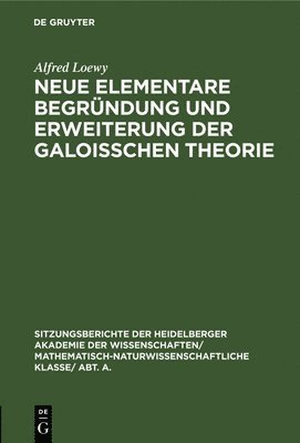 Neue Elementare Begrndung Und Erweiterung Der Galoisschen Theorie 1