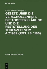 bokomslag Gesetz ber Die Verschollenheit, Die Todeserklrung Und Die Feststellung Der Todeszeit Vom 4.7.1939 (Rgs. I S. 1186)