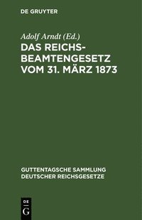 bokomslag Das Reichsbeamtengesetz Vom 31. Mrz 1873