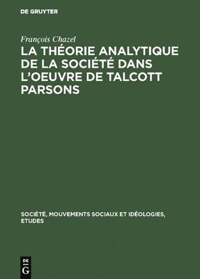 La Thorie Analytique de la Socit Dans l'Oeuvre de Talcott Parsons 1