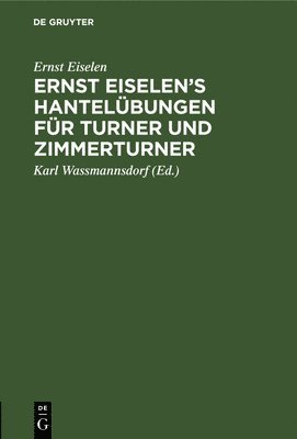 bokomslag Ernst Eiselen's Hantelübungen Für Turner Und Zimmerturner