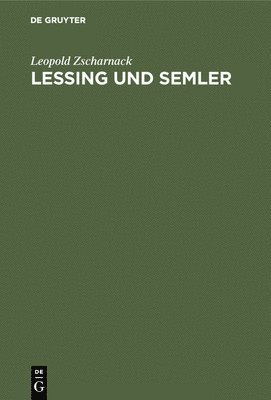 Leopold Zscharnack - Lessing und Semler, Inbunden