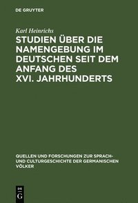 bokomslag Studien über die Namengebung im Deutschen seit dem Anfang des XVI. Jahrhunderts