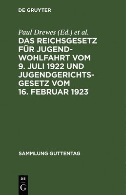Das Reichsgesetz Fr Jugendwohlfahrt Vom 9. Juli 1922 Und Jugendgerichtsgesetz Vom 16. Februar 1923 1