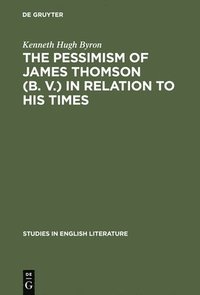 bokomslag The pessimism of James Thomson (B. V.) in relation to his times