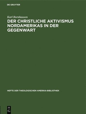 Karl Bornhausen - Der Christliche Aktivismus Nordamerikas in Der Gegenwart, Inbunden