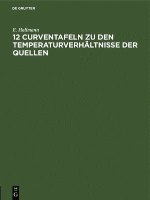 12 Curventafeln Zu Den Temperaturverhältnisse Der Quellen